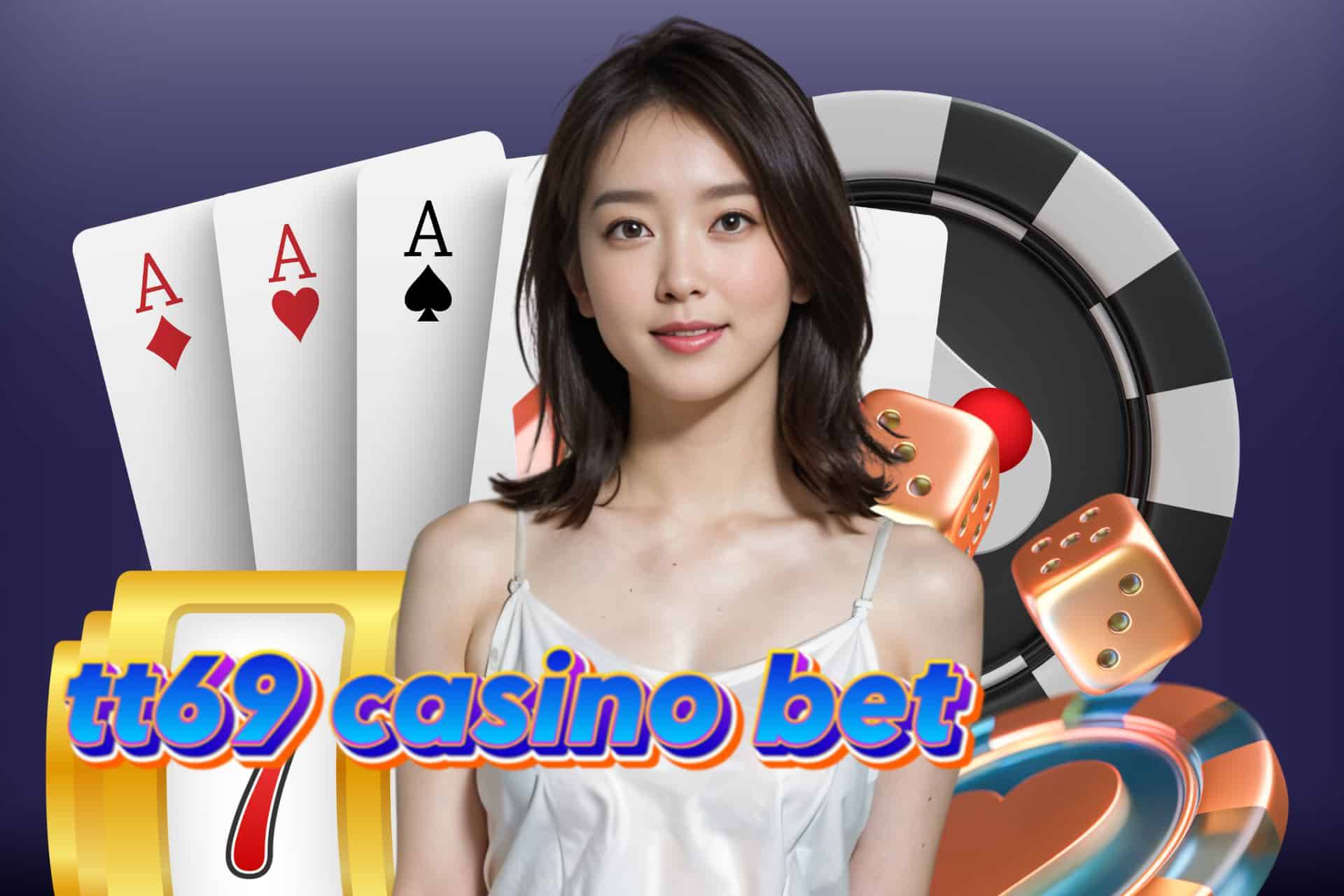 tt69 casino bet